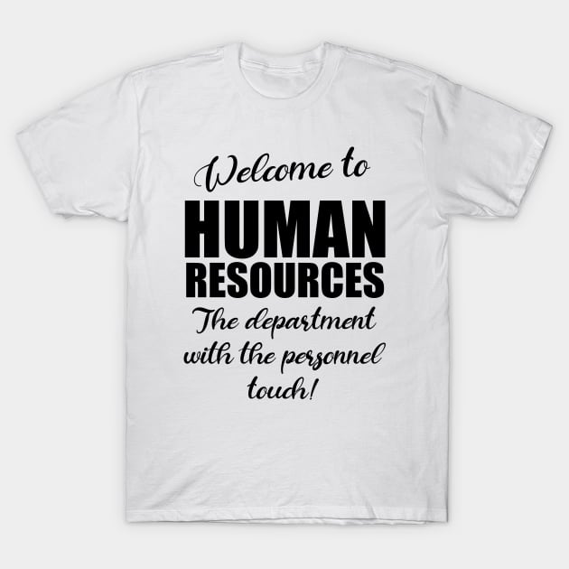 Welcome to Human Resources Department T-Shirt by JustCreativity